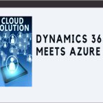 Integrating Dynamics 365 with Microsoft Azure for Scalable Cloud Solutions